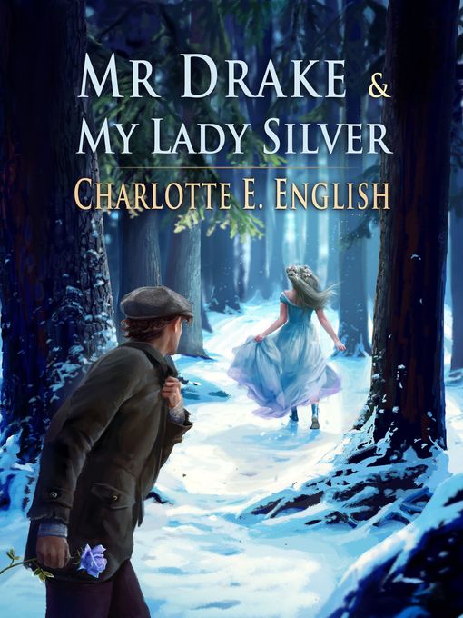 Title details for Mr Drake and My Lady Silver by Charlotte E. English - Available